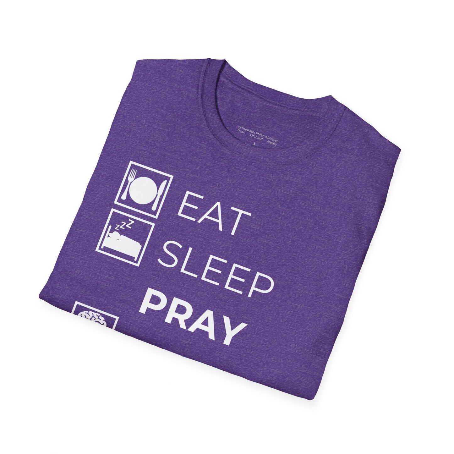 Eat Sleep Pray Mental Prayer Repeat Unisex Softstyle T-Shirt