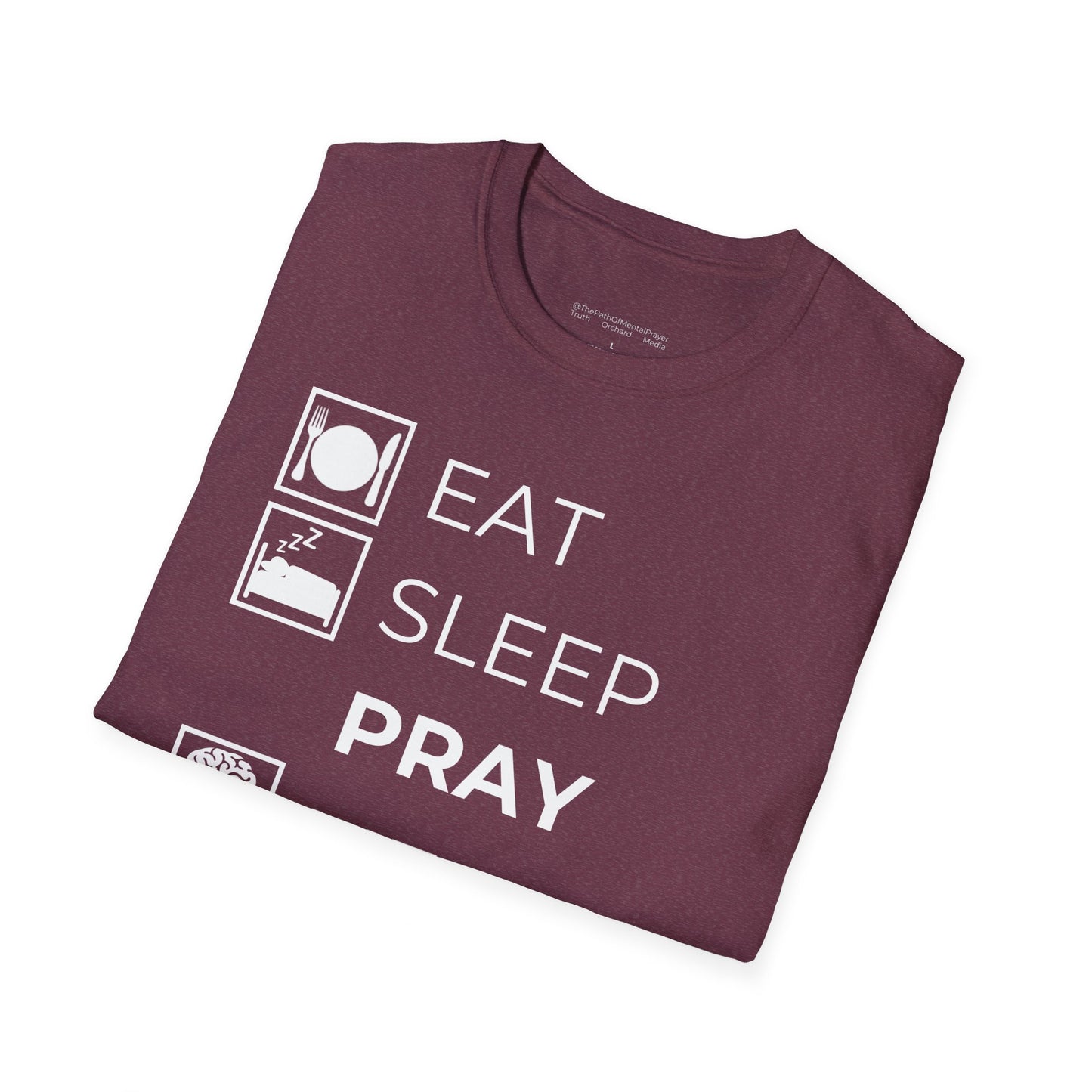 Eat Sleep Pray Mental Prayer Repeat Unisex Softstyle T-Shirt