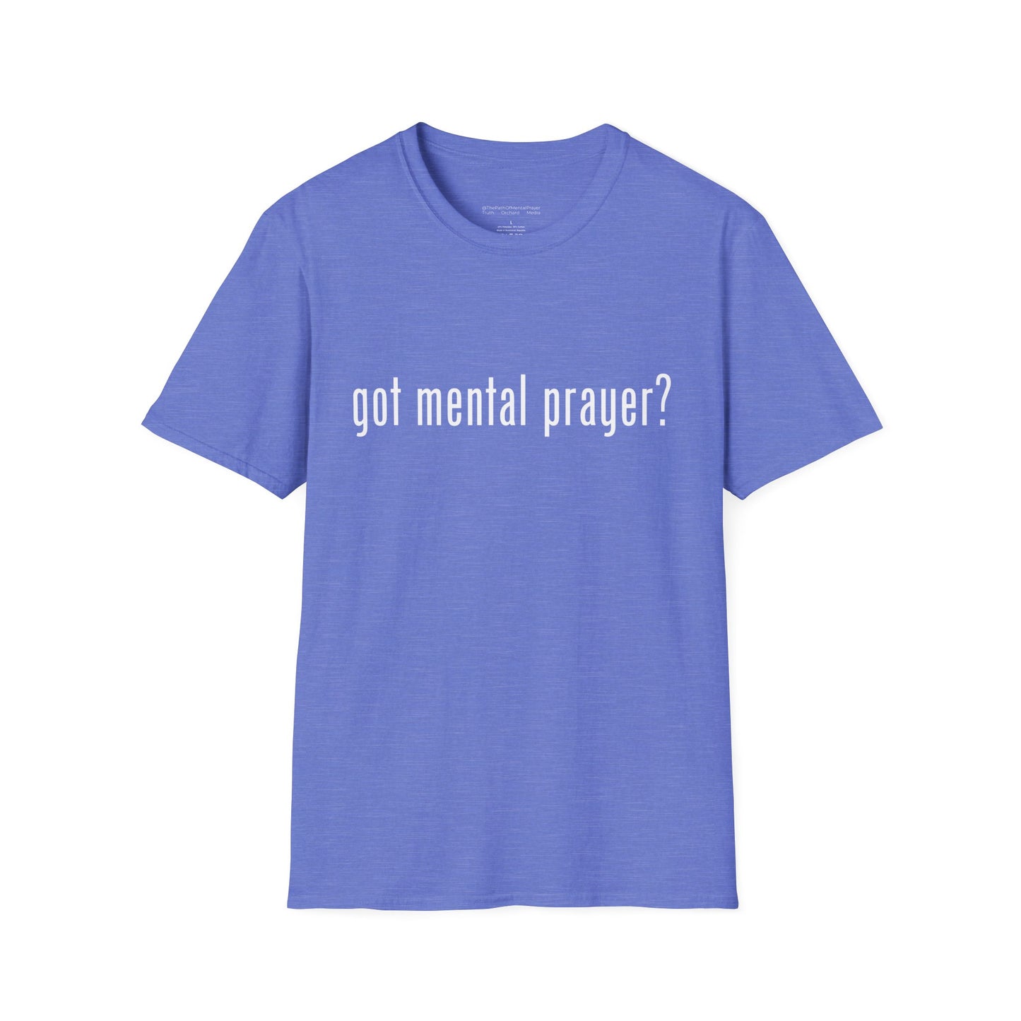 got mental prayer? Unisex Softstyle T-Shirt