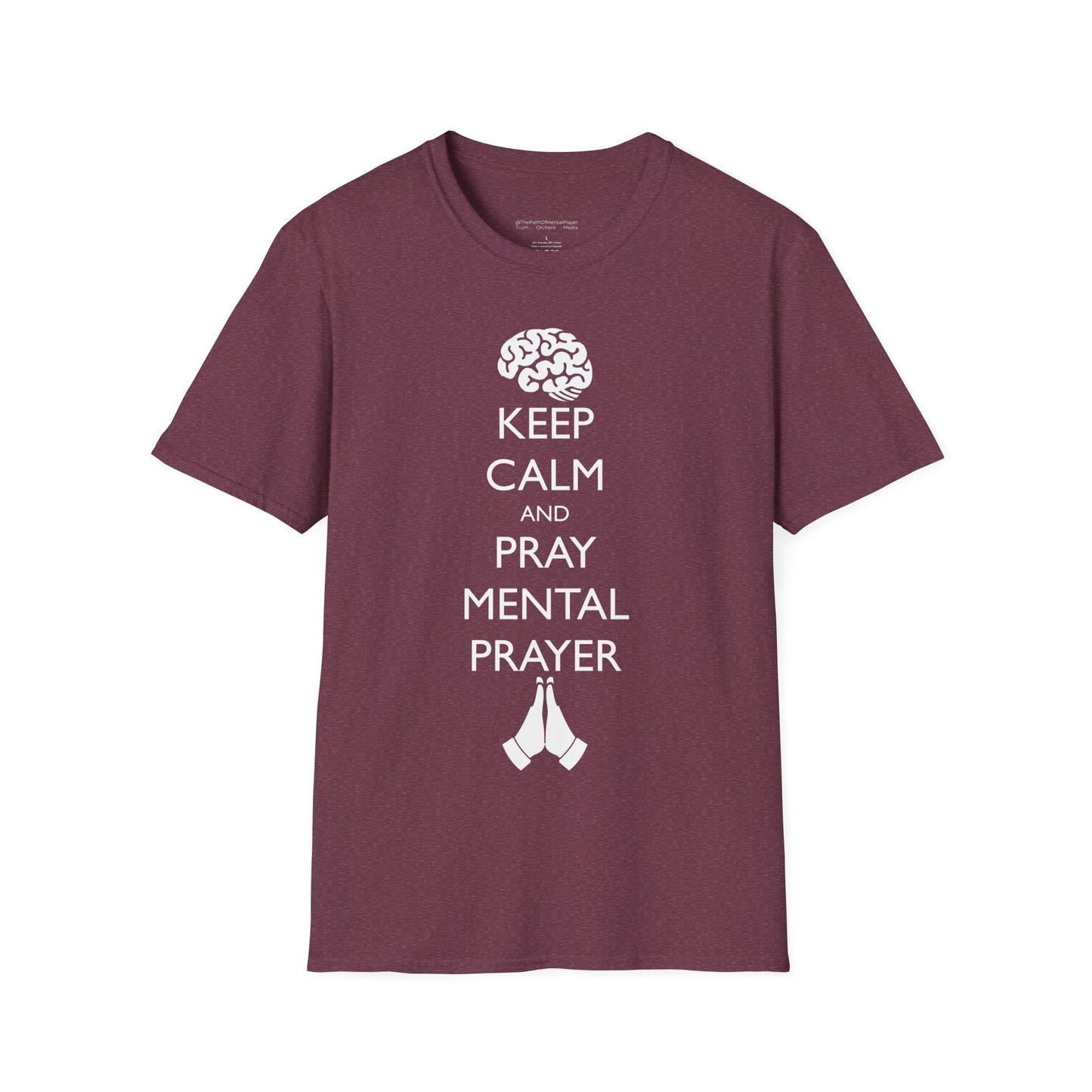 Keep Calm and Pray Mental Prayer Unisex Softstyle T-Shirt