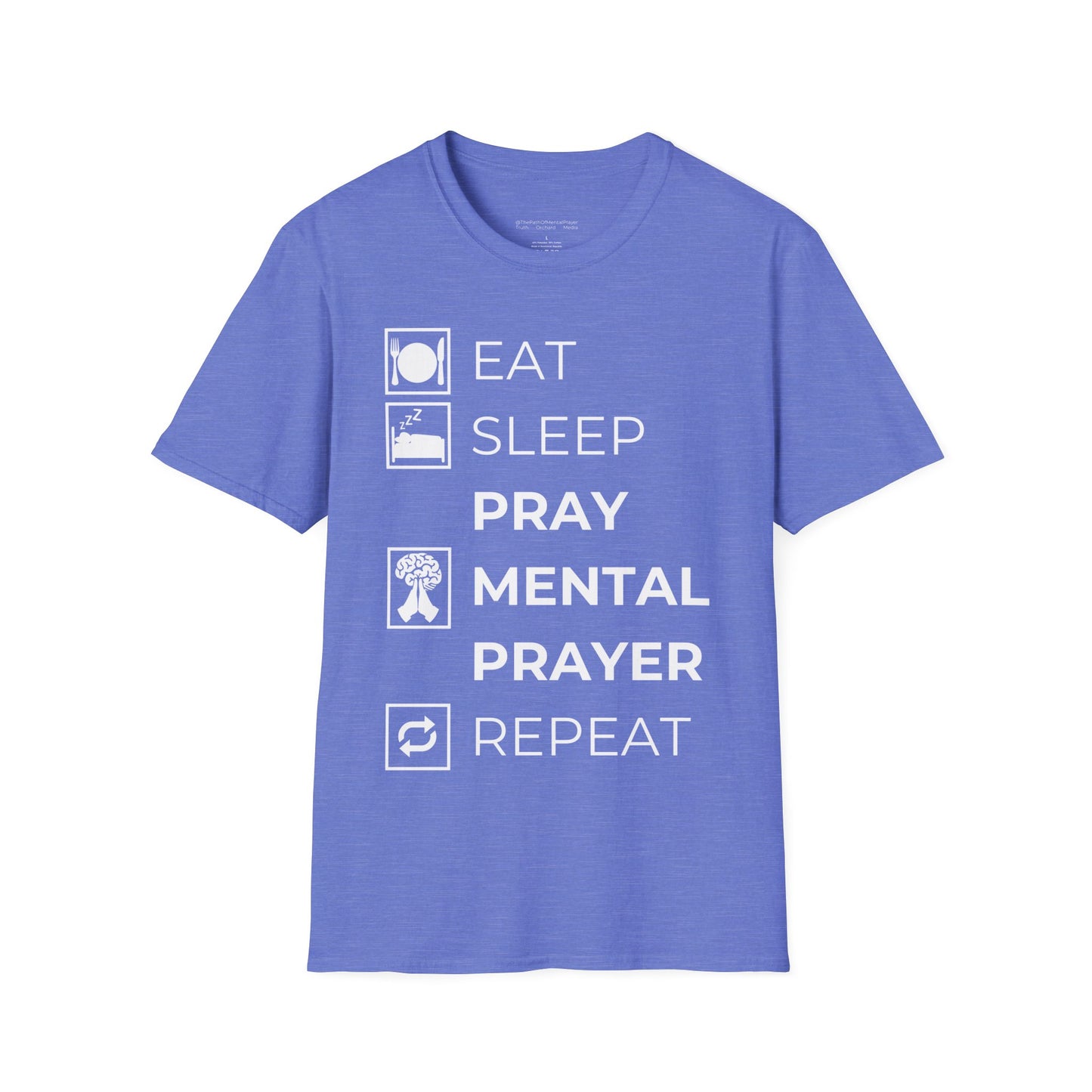 Eat Sleep Pray Mental Prayer Repeat Unisex Softstyle T-Shirt