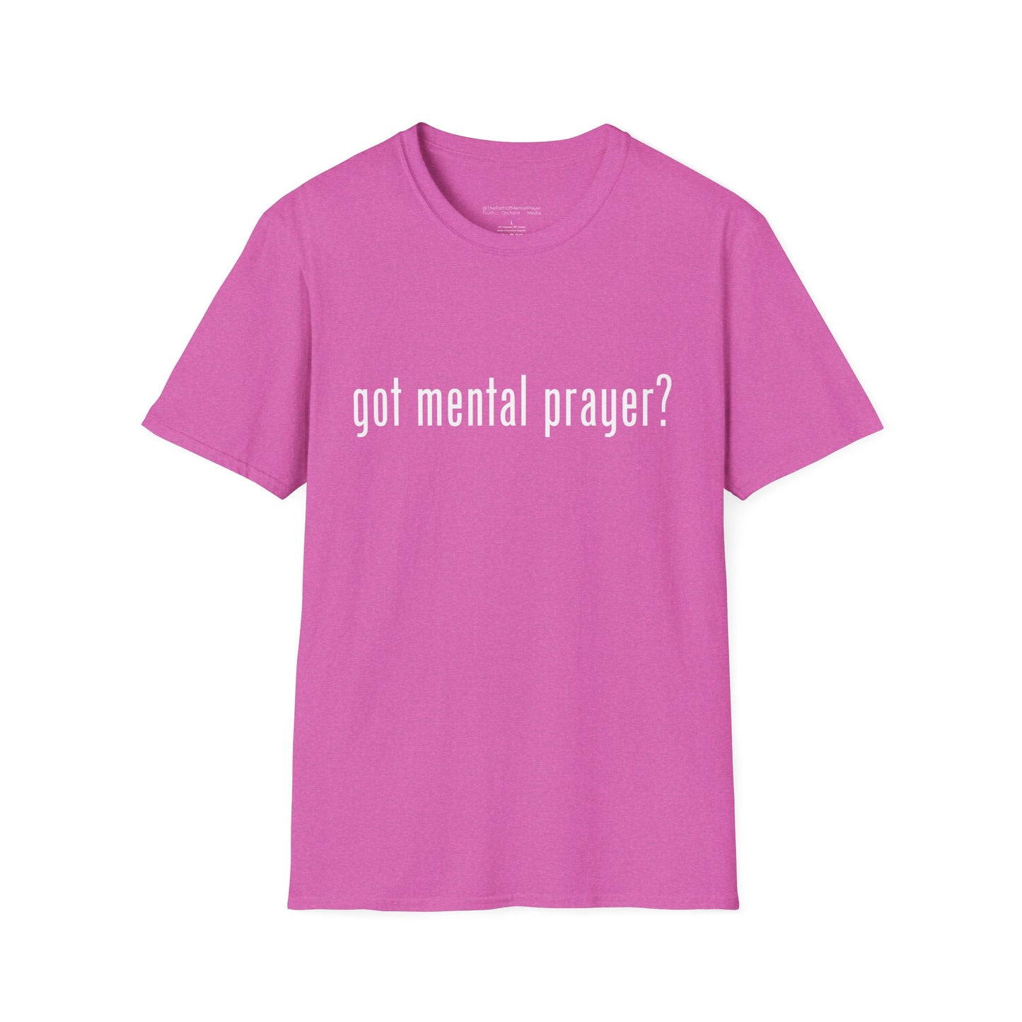 got mental prayer? Unisex Softstyle T-Shirt