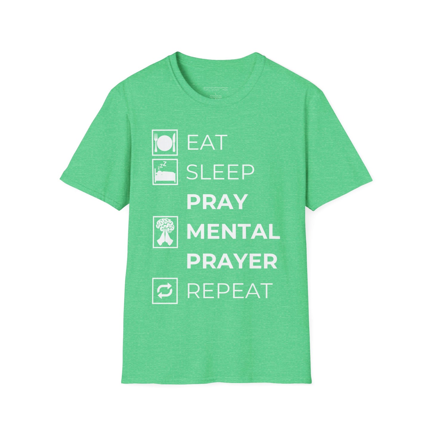 Eat Sleep Pray Mental Prayer Repeat Unisex Softstyle T-Shirt