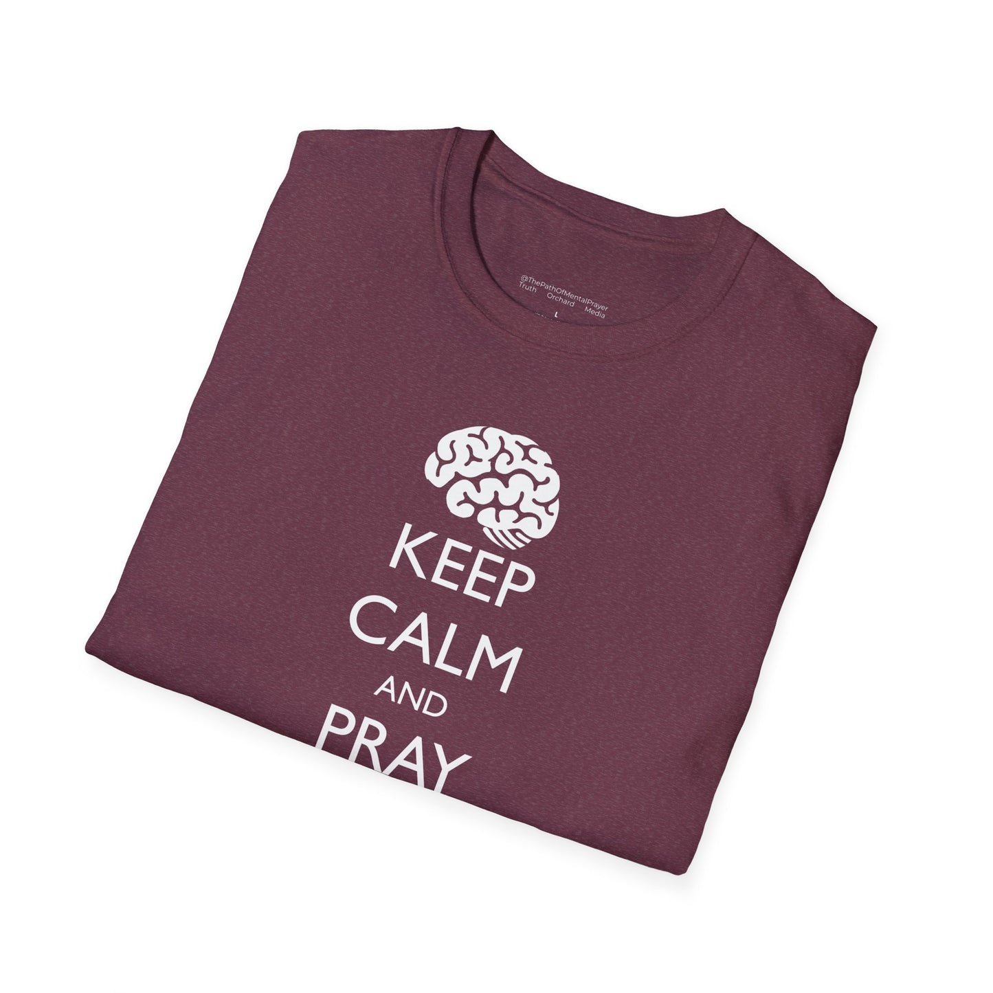 Keep Calm and Pray Mental Prayer Unisex Softstyle T-Shirt